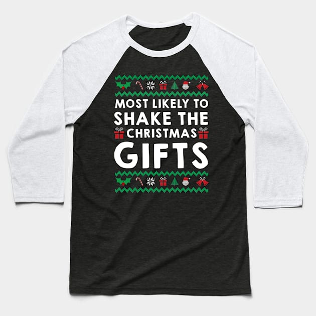 Most Likely To Shake The Christmas Gifts Ugly Sweater Baseball T-Shirt by little.tunny